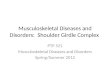 PTP 521 Musculoskeletal Diseases and Disorders Spring/Summer 2012 Musculoskeletal Diseases and Disorders: Shoulder Girdle Complex