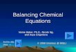 Balancing Chemical Equations © 2008 Gnomus @ IMSLI Nome Baker, Ph.D., Nicole Ng, and Asya Grigorieva End the slide show →