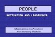 Motivation in Practice Non-Monetary Methods PEOPLE MOTIVATION AND LEADERSHIP