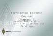 Technician License Course Chapter 7 Lesson Module 15 – License Regulations and Privileges