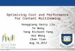 Yale LANS Optimizing Cost and Performance for Content Multihoming Hongqiang Harry Liu Ye Wang Yang Richard Yang Hao Wang Chen Tian Aug. 16, 2012 Hongqiang