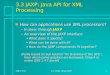 SDPL 20113.3: (XML APIs) JAXP1 3.3 JAXP: Java API for XML Processing n How can applications use XML processors? â€“In Java: through JAXP â€“An overview of