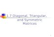 1.7 Diagonal, Triangular, and Symmetric Matrices 1