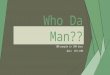 Who Da Man?? 100 people in 100 days Quiz #51-100