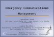 Emergency Communications Management Jonathan Rood CIO and Associate VP, San Francisco State University Laine Keneller Business Continuity Planner & Project