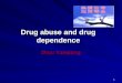 1 Drug abuse and drug dependence Zhou Yanqiong 2 Broad definition of drug abuse: Unreasonable administration Unreasonable administration （ drug abuse