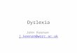 Dyslexia John Keenan j.keenan@worc.ac.ukj.keenan@worc.ac.uk
