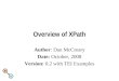 Overview of XPath Author: Dan McCreary Date: October, 2008 Version: 0.2 with TEI Examples M D