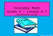 Everyday Math Grade 4 – Lesson 6.7 Coordinate Grids Copyright © 2012 Kelly Mott