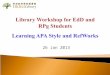26 Jan 2013. 2 Outline Citing reference and Citation Styles Learning APA Style Managing reference with RefWorks Q&A
