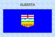 ALBERTA LOCATION Western of the praire provinces Saskatchewan on the East BC on the West Northwest Territories is up north