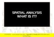 SPATIAL ANALYSIS WHAT IS IT? SUMBER: 20Analysis%20Techlectures%20fall06.p