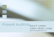 Firewall Auditing Sean K. Lowder CISSP / MCSE / CCNA Sean.Lowder@bcbsla.com