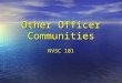 Other Officer Communities NVSC 101. Concerns The NROTC program does not train midshipmen for the restricted line communities. The NROTC program does not