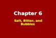 Chapter 6 Salt, Bitter, and Bubbles. Chapter 6 Outline Aperitif: Peller Estates Winery Food Seasoning and Bitterness – Relationships and Impact with Wine