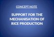 CONCEPT NOTE SUPPORT FOR THE MECHANISATION OF RICE PRODUCTION