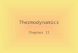 Thermodynamics Chapter 11. Heat, work and internal energy Heat can be used to do work –Work can transfer energy to a substance, which increases the internal