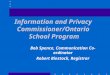 Information and Privacy Commissioner/Ontario School Program Bob Spence, Communication Co-ordinator Robert Binstock, Registrar