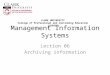 Management Information Systems Lection 06 Archiving information CLARK UNIVERSITY College of Professional and Continuing Education (COPACE)
