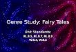 Genre Study: Fairy Tales Unit Standards: RL.8.5, RL.8.7, RL.8.9 W.8.3, W.8.6