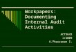 Workpapers: Documenting Internal Audit Activities ACT3642 1/2009 A.Phassawan S