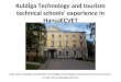 Kuldiga Technology and tourism technical schools’ experience in HansaECVET Lāse Juska,project coordinator of Kuldiga Technology and tourism technical school
