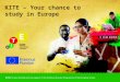KITE – Your chance to study in Europe. Go ahead, discover the world! KITE – your scholarship opportunity to study in Europe 2 5 Ts why you should go on