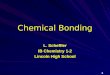 Chemical Bonding L. Scheffler IB Chemistry 1-2 Lincoln High School 1