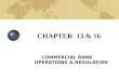 CHAPTER 13 & 16 COMMERCIAL BANK OPERATIONS & REGULATION