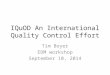 IQuOD An International Quality Control Effort Tim Boyer EDM workshop September 10, 2014