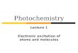 Photochemistry Lecture 1 Electronic excitation of atoms and molecules