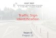 Traffic Sign Identification Team G Project 15. Team members Lajos Rodek-Szeged, Hungary Marcin Rogucki-Lodz, Poland Mircea Nanu -Timisoara, Romania Selman
