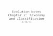 Evolution Notes Chapter 2: Taxonomy and Classification 4/30/14