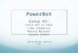 PowerBot Group #2: Tarik Ait El Fkih Luke Cremerius Marcel Michael Jerald Slatko Sponsored By: Aeronix, Inc