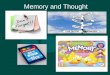 Memory and Thought. The Process of Memory After the information is encoded, it goes through the second memory process, storage. Storage: The process