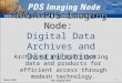 March 2010 PDS Imaging Node 1 NASA PDS Imaging Node: NASA PDS Imaging Node: Digital Data Archives and Distribution Archiving and distributing data and