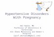 Hypertensive Disorders With Pregnancy Amr Nadim, MD Professor of Obstetrics & Gynecology Ain Shams Maternity and Women’s Hospital [prof.amrnadim@gmail.com]