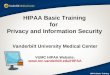 HIPAA Basic Training for Privacy and Information Security Vanderbilt University Medical Center VUMC HIPAA Website:  HIPAA Basic