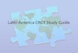 Latin America CRCT Study Guide. Location Latin America includes: Mexico, Central America, all of South America, and the islands of the Caribbean