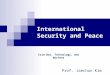 International Security and Peace Cold War, Technology, and Warfare Prof. Jaechun Kim