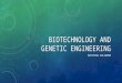 BIOTECHNOLOGY AND GENETIC ENGINEERING CRISTINA SALVADOR