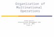 Organization of Multinational Operations Ellen Devlin International Management 446 April 19, 2011 Class 4