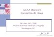 ACAP Medicare Special Needs Plans October 16th, 2006 Avalere National Medicare Congress Washington, DC