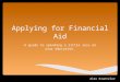 Applying for Financial Aid A guide to spending a little less on your education. Alex Krantzler