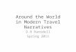 Around the World in Modern Travel Narratives D.R Ransdell Spring 2011
