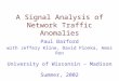 A Signal Analysis of Network Traffic Anomalies Paul Barford with Jeffery Kline, David Plonka, Amos Ron University of Wisconsin – Madison Summer, 2002