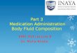 Part 3 Medication Administration Body Fluid Composition EMS 353 Lecture 8 Dr. Maha Khalid