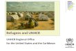 Refugees and UNHCR UNHCR Regional Office for the United States and the Caribbean