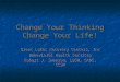 Change Your Thinking Change Your Life! Great Lakes Recovery Centers, Inc Behavioral Health Services Robert J. Swanson, LBSW, CADC, CCSM