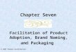 2007 Thomson South-Western Facilitation of Product Adoption, Brand Naming, and Packaging Chapter Seven